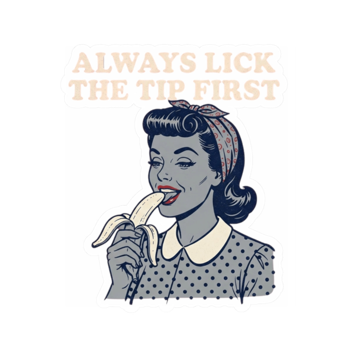 "Always Lick the Tip First" Sticker — Main