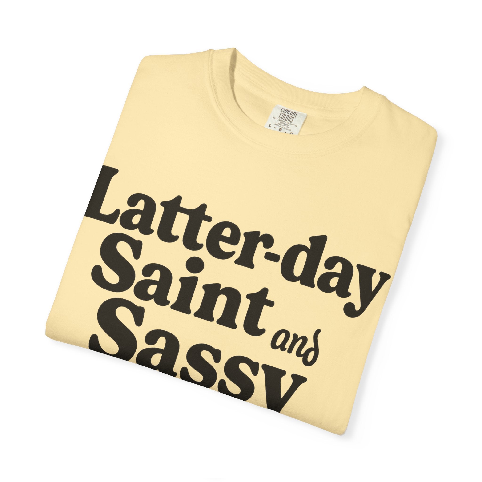 "Latter-day Saint and Sassy" Unisex Garment-Dyed T-shirt