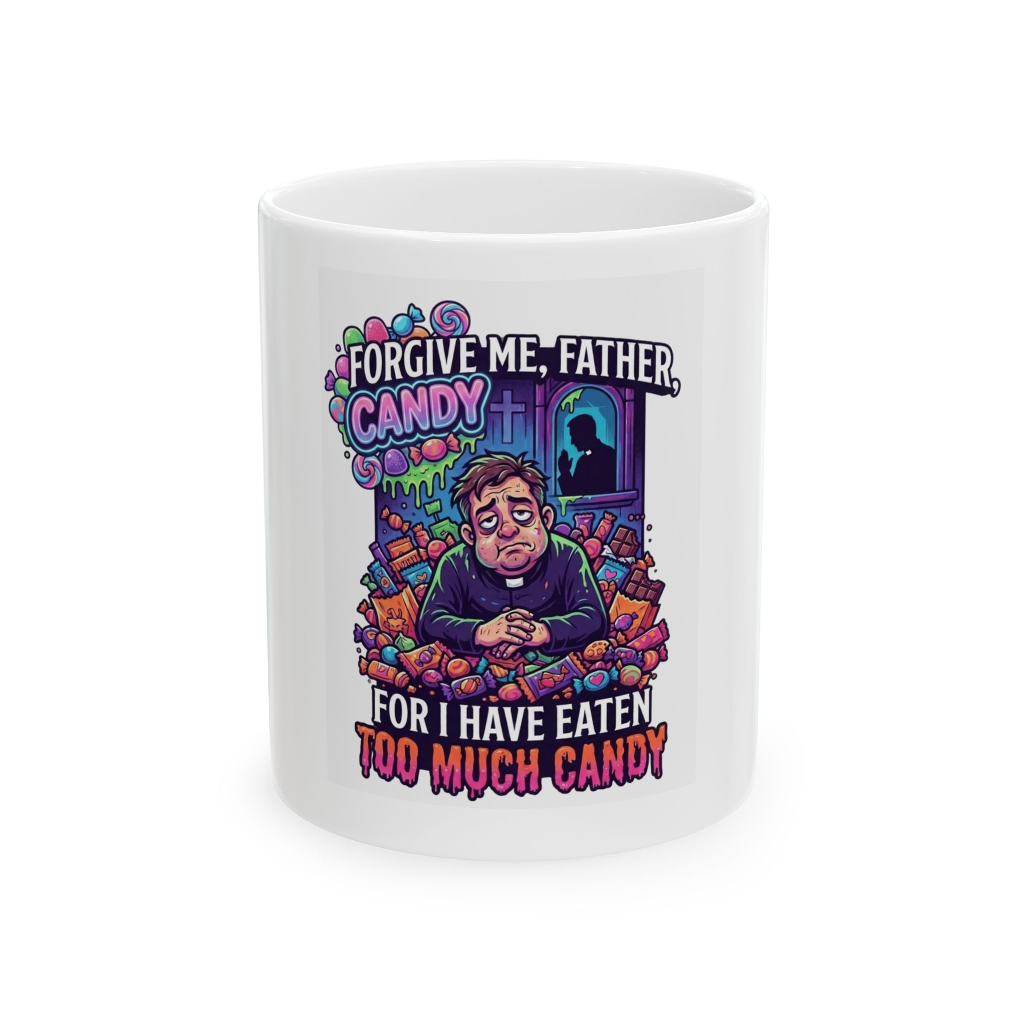 "Forgive Me Father Too Much Candy" White Ceramic Mug