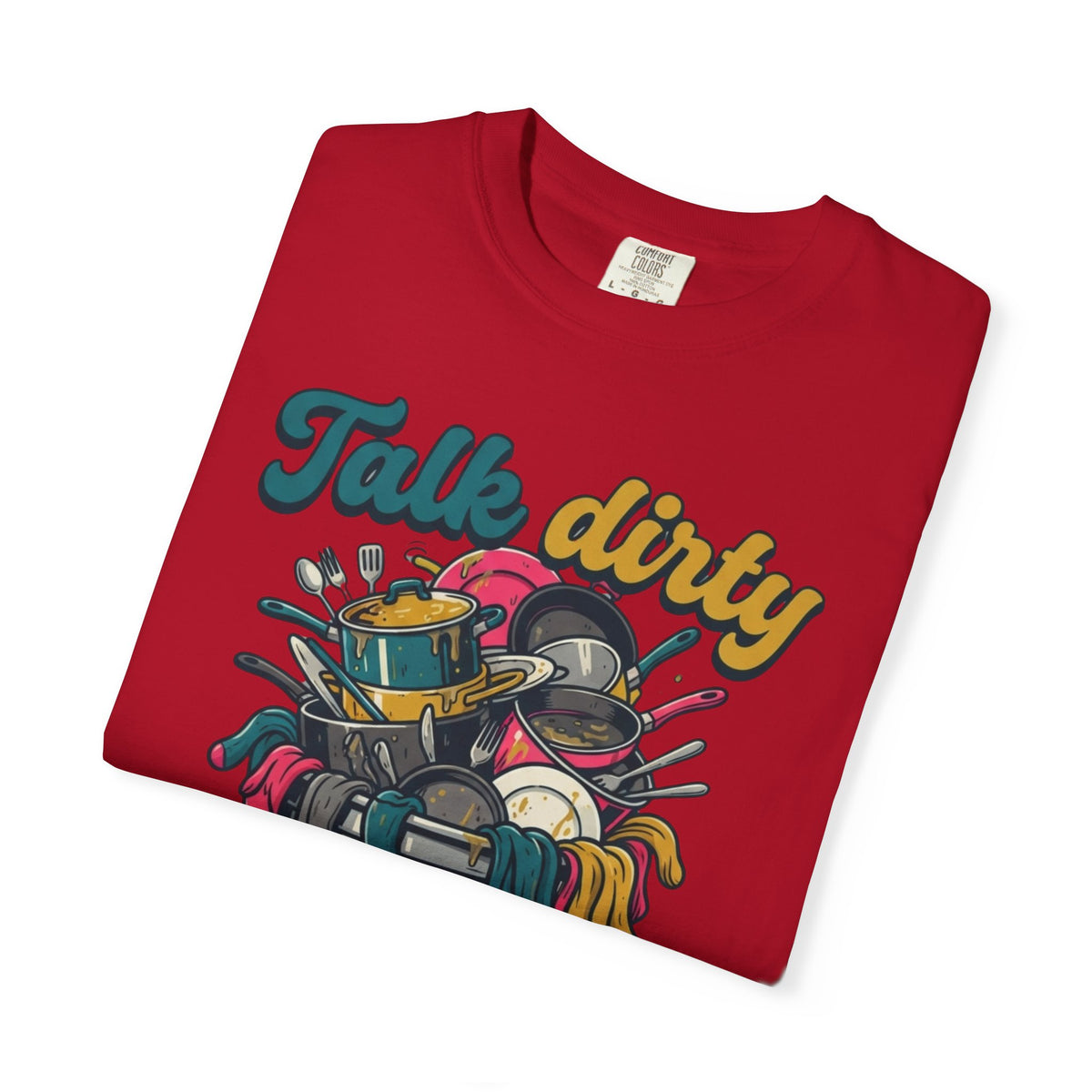 "Talk Dirty to Me" Unisex Garment-Dyed Tee
