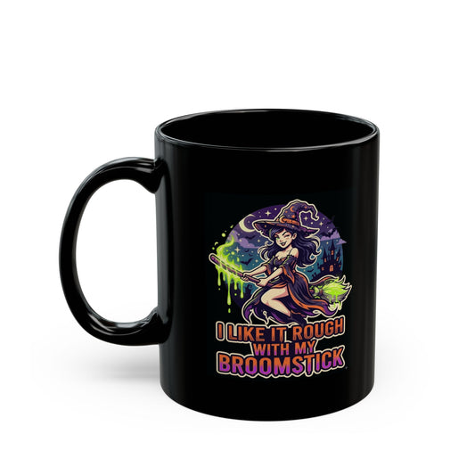 "I Like It Rough With My Broomstick" Black Ceramic Mug
