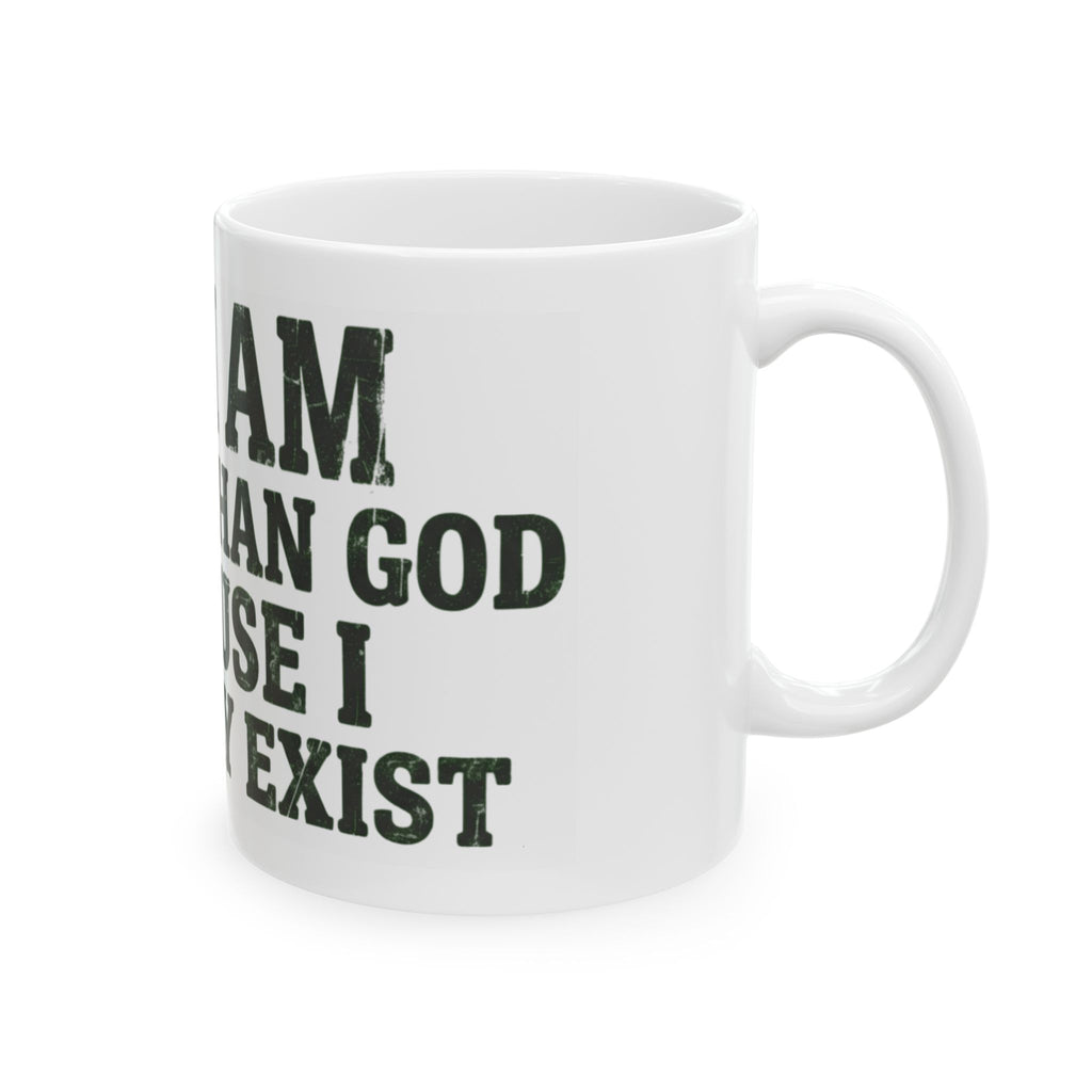 "Better than God" White Ceramic Mug