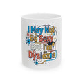 "I May Not Be Sexy But I'm Dyslexia" White Ceramic Mug