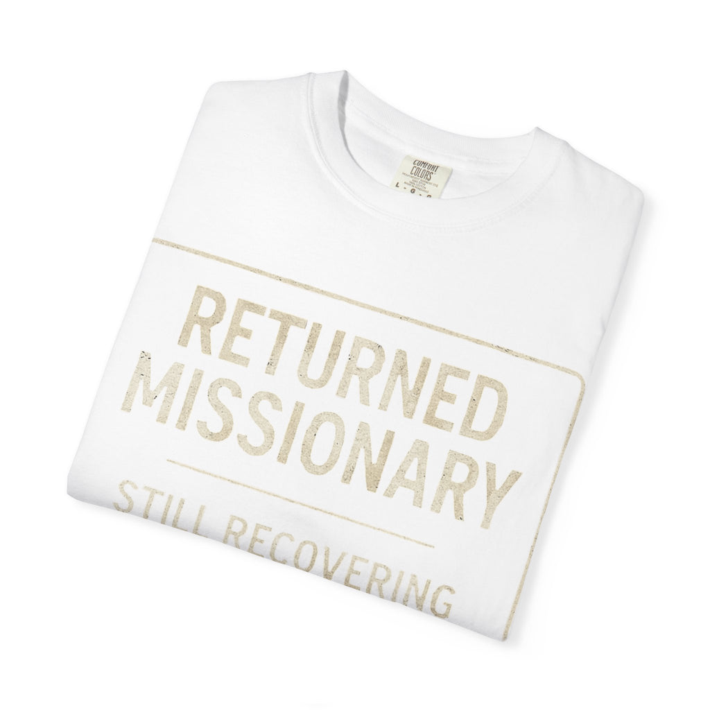 "Returned Missionary (Still Recovering)" Unisex Garment-Dyed T-shirt
