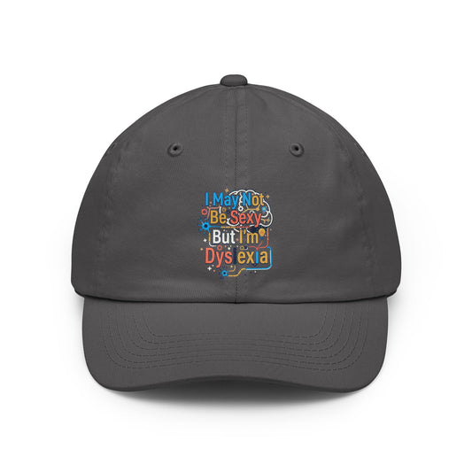 "I May Not Be Sexy But I'm Dyslexia" Dad Hat