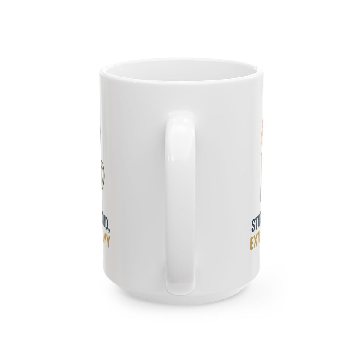 "Strong Loud Extra Steamy" White Ceramic Mug
