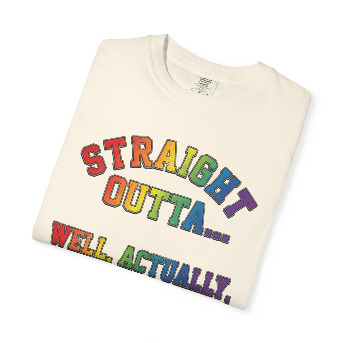 Straight Outta Not Even Unisex Garment-Dyed Tee