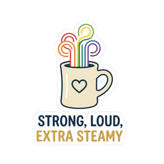 "Strong Loud Extra Steamy" Sticker — Main