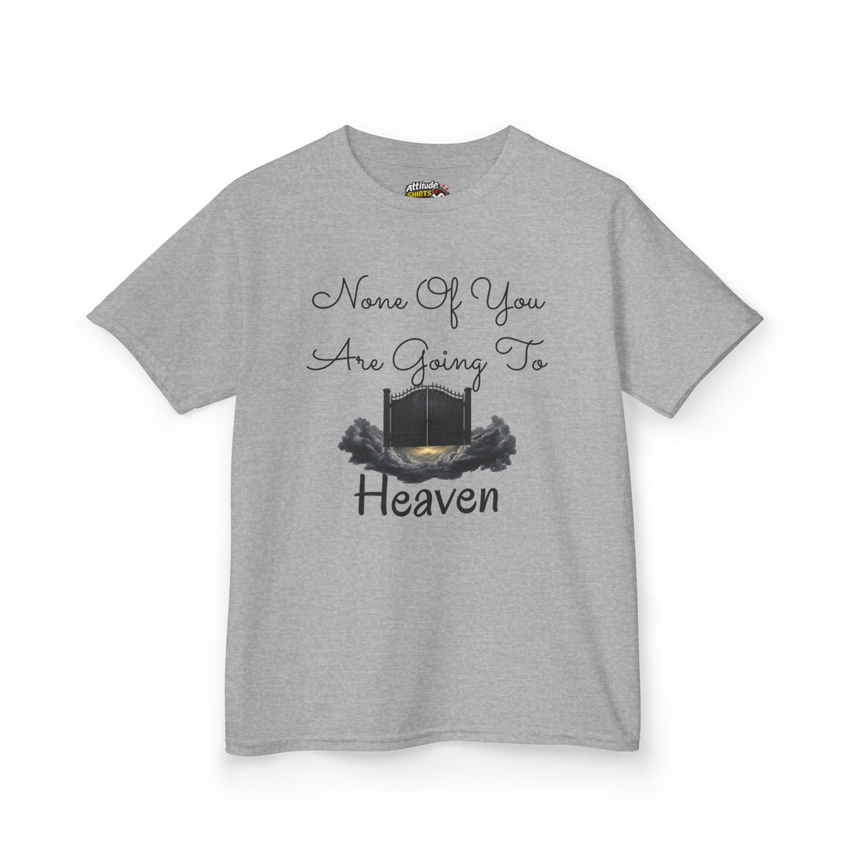 "None of You Are Going to Heaven" Kids Tee
