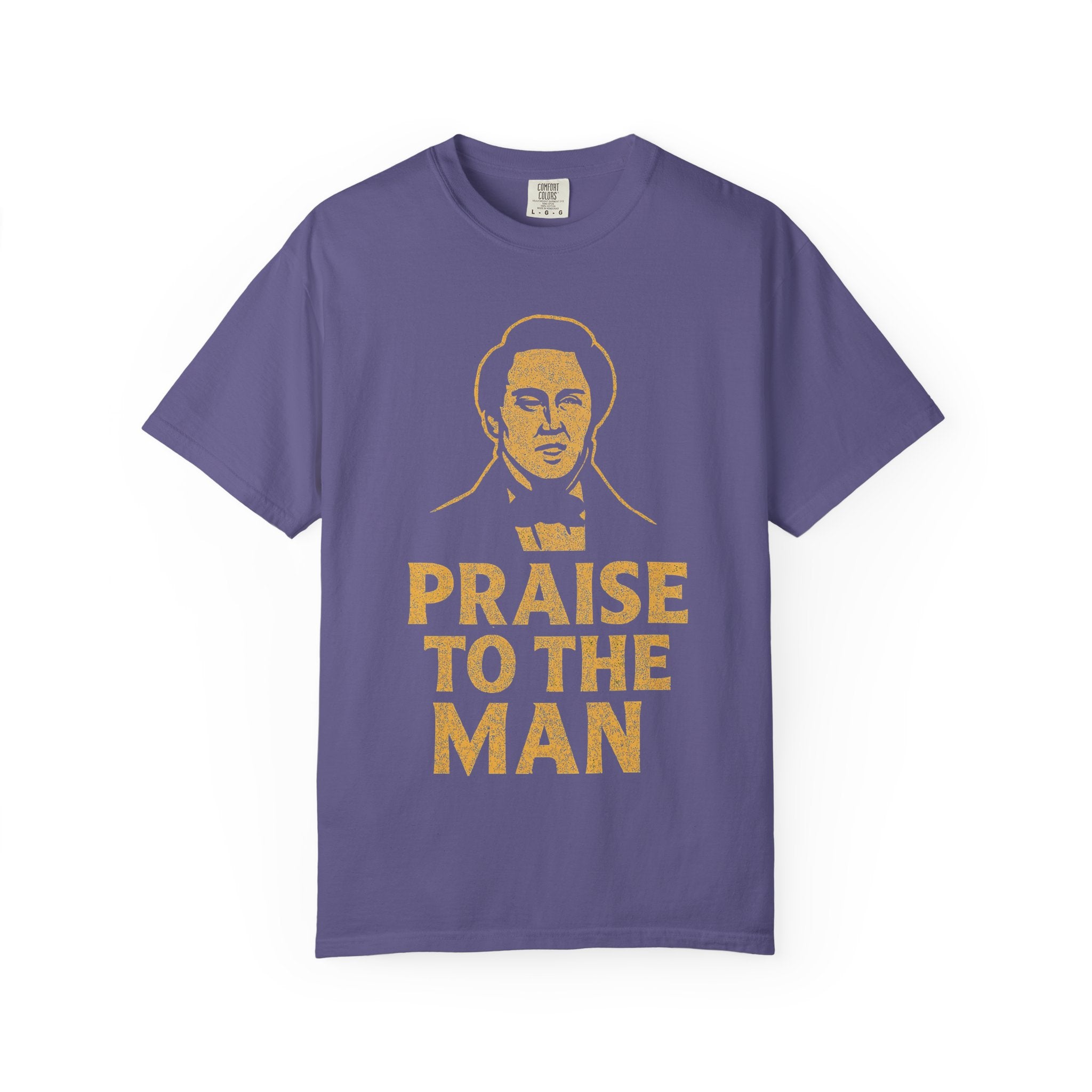 "Praise to the Man" Unisex Garment-Dyed T-shirt