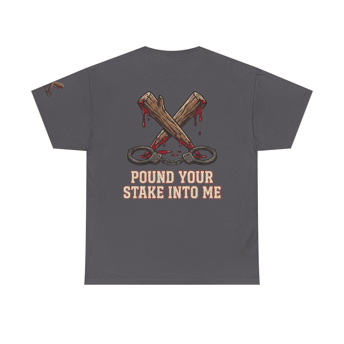 "Pound Your Stake In Me" Premium Graphic Tee