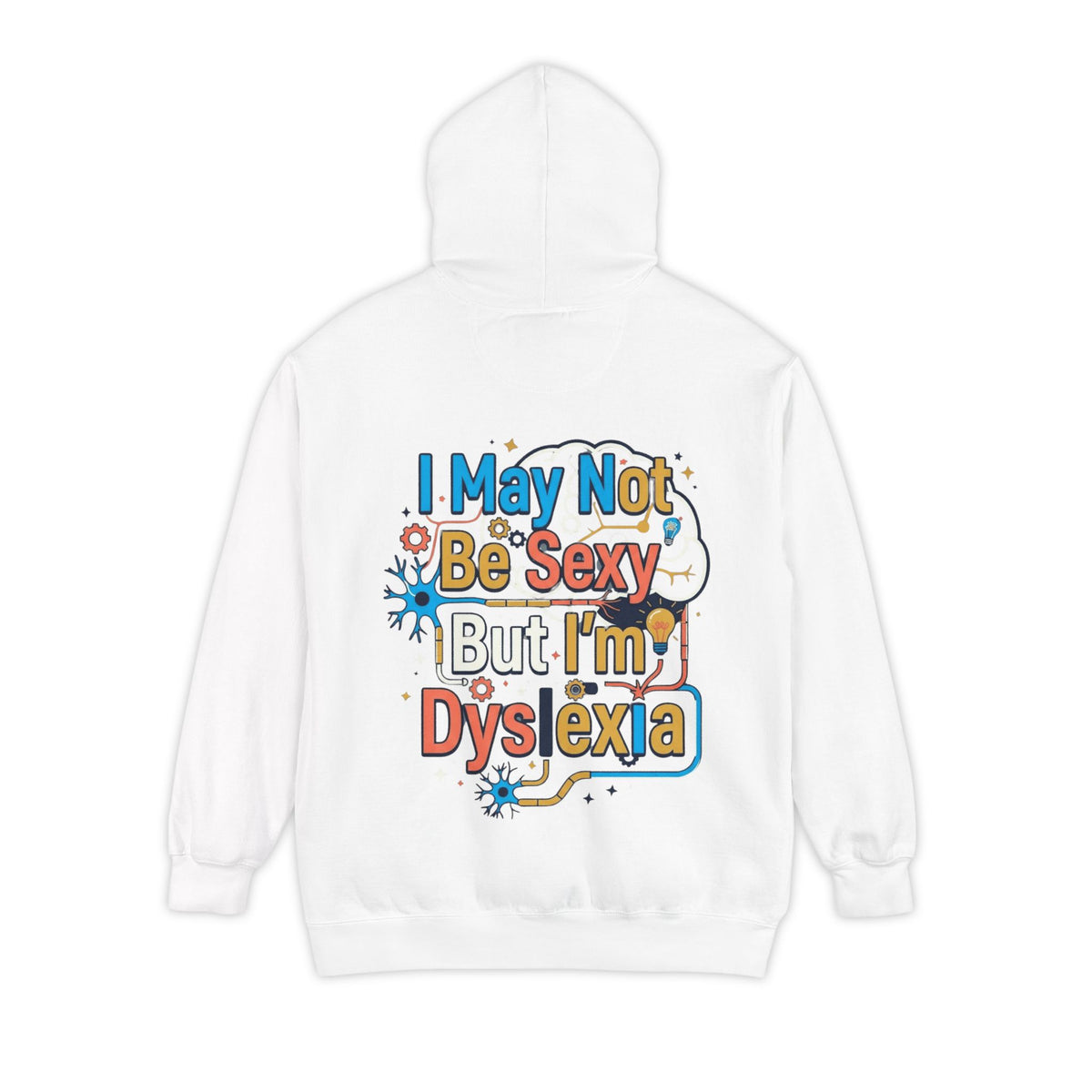 Color: White | I May Not Be Sexy But I'm Dyslexia Garment-Dyed Hoodie