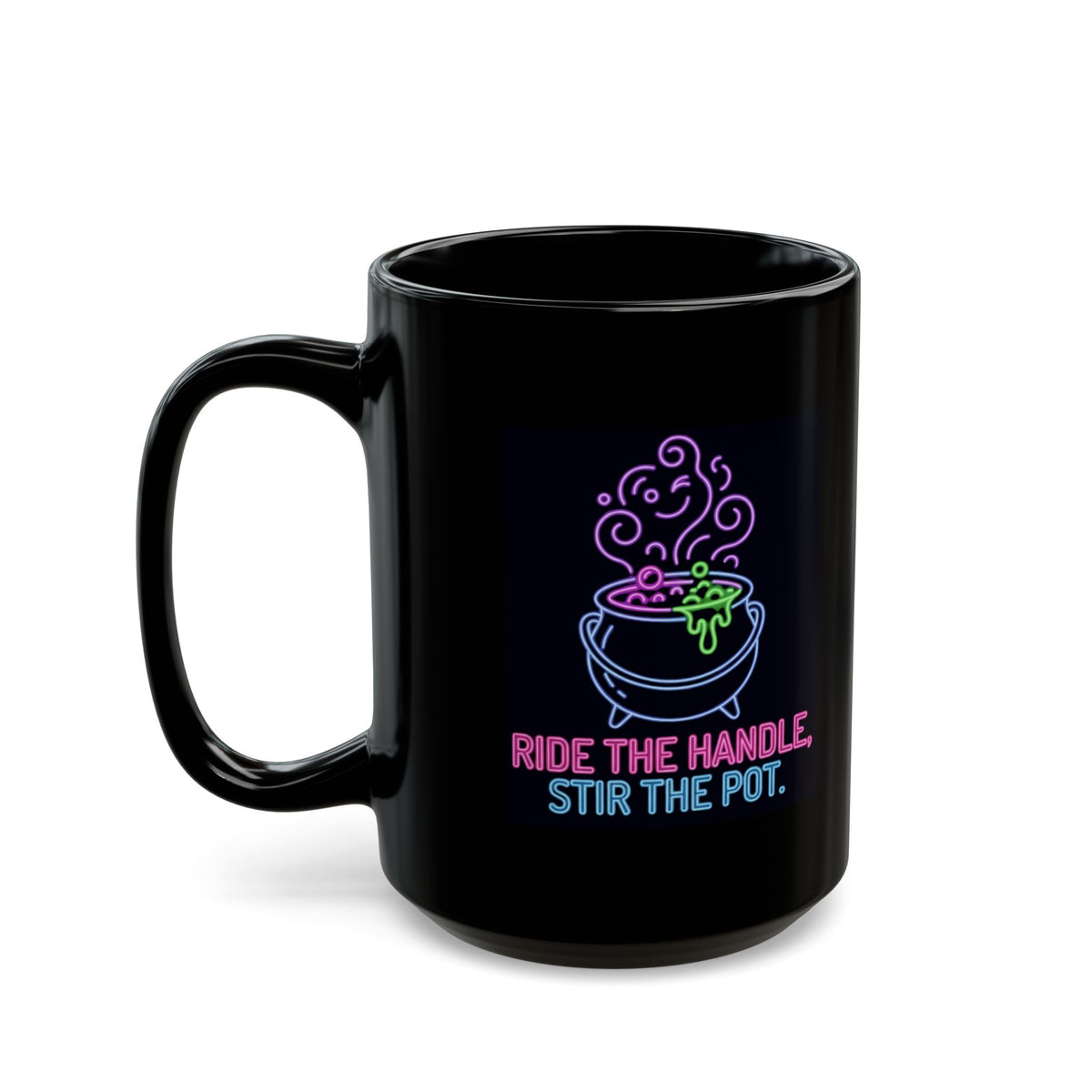 "Ride The Handle, Stir The Pot" Black Ceramic Mug