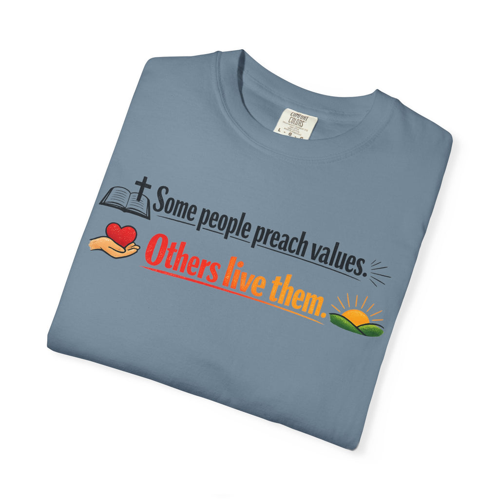 T-Shirt — "Some People Preach Values... Others Live Them" Inspirational Tee