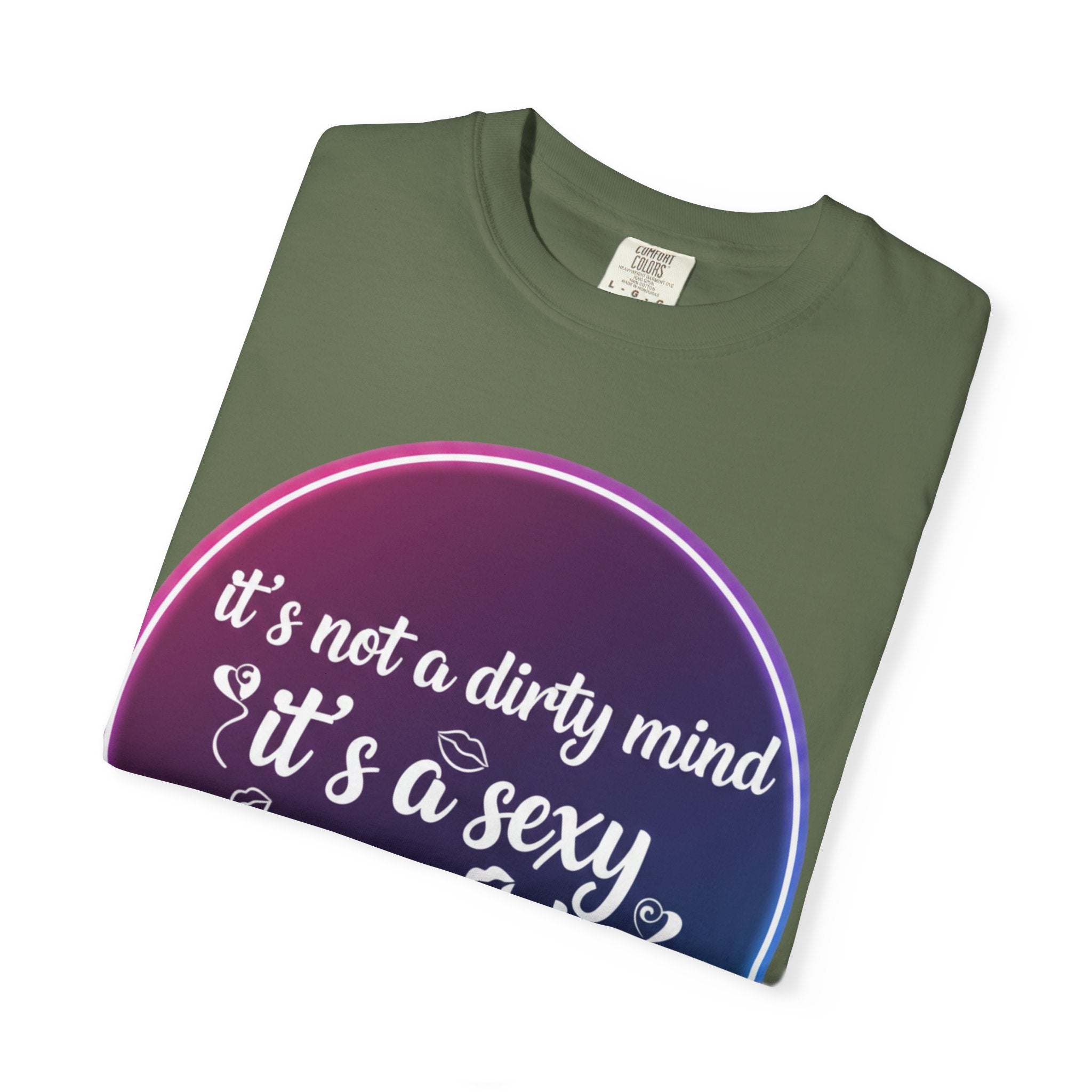 "It's Not a Dirty Mind, it's a sexy imagination" Unisex Garment-Dyed T-shirt