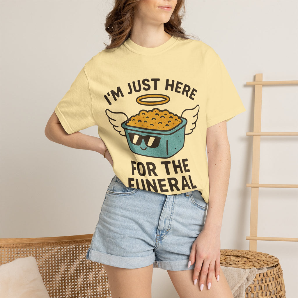 "I'm Just Here for the Funeral Potatoes"  Unisex Garment-Dyed T-shirt