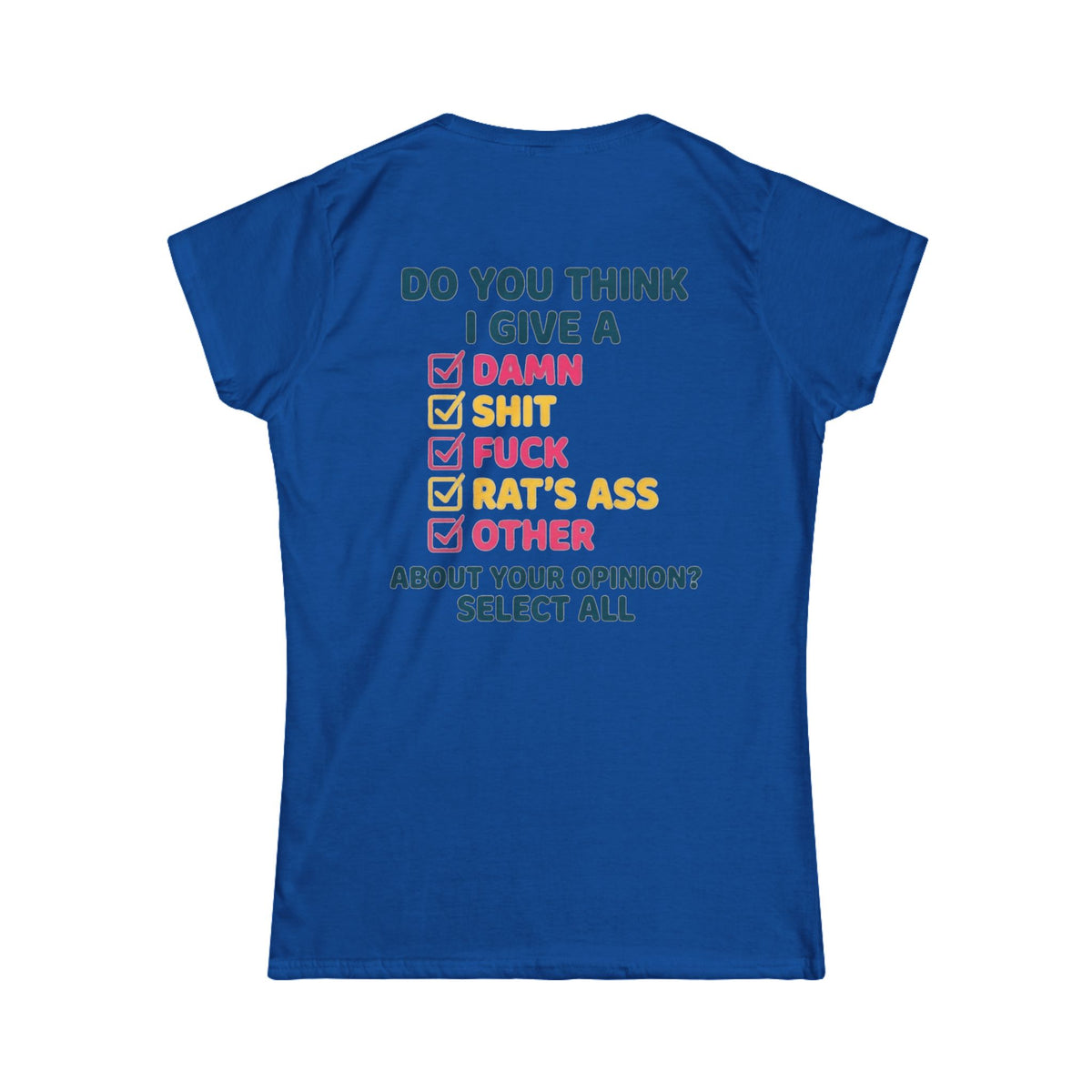 Color: Royal | Do You Think I Give A Women's Tee