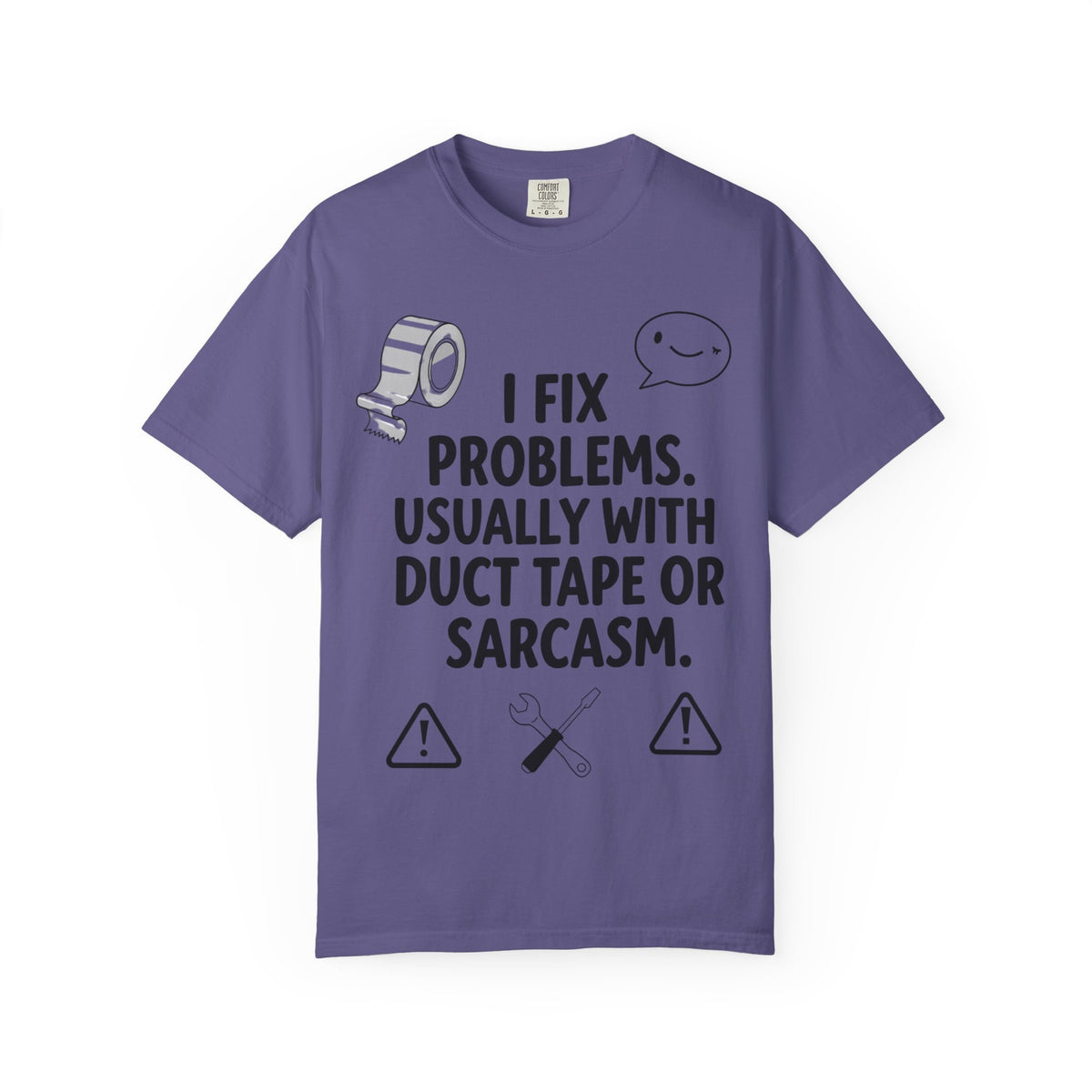Color: Grape | I Fix Problems. Usually With Duct Tape or Sarcasm. Unisex Garment-Dyed T-shirt