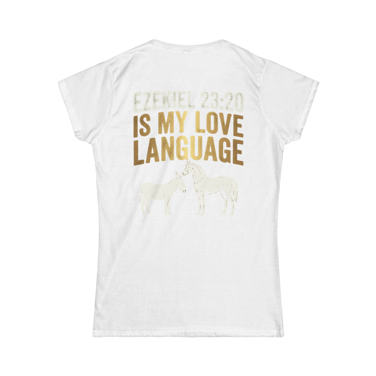 Color: White | Good Book Series Ezekiel 23 20 Love Language Women's Tee