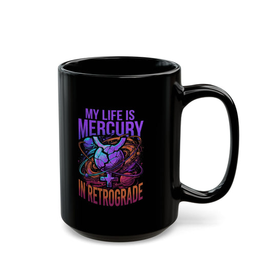 "My Life Is Mercury in Retrograde" Black Ceramic Mug