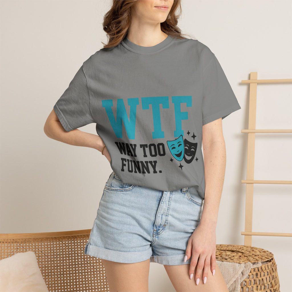 "WTF Way Too Funny - Black" Unisex Garment-Dyed T-shirt