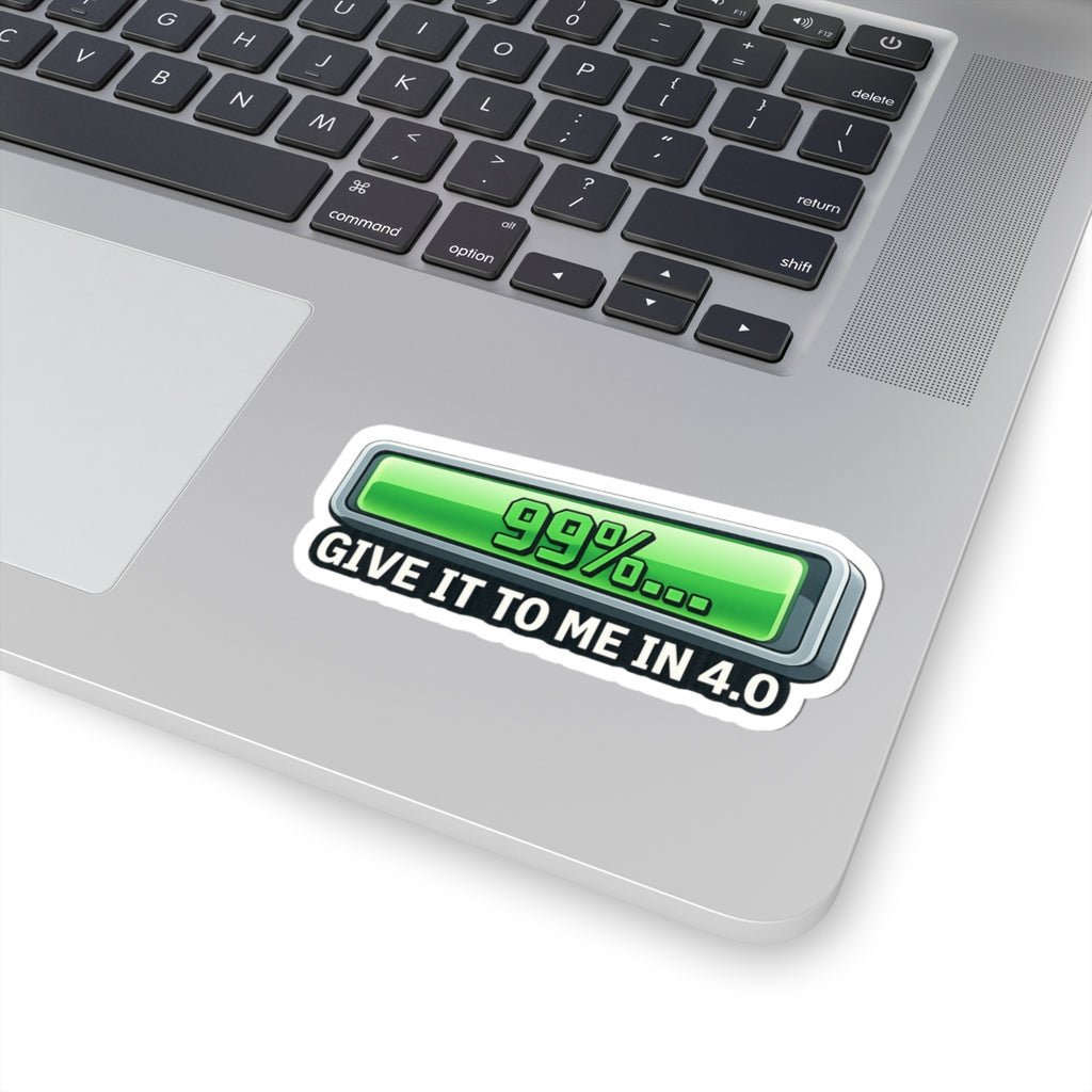 99% Done Waiting | Kiss-Cut Sticker — AttitudeShirts