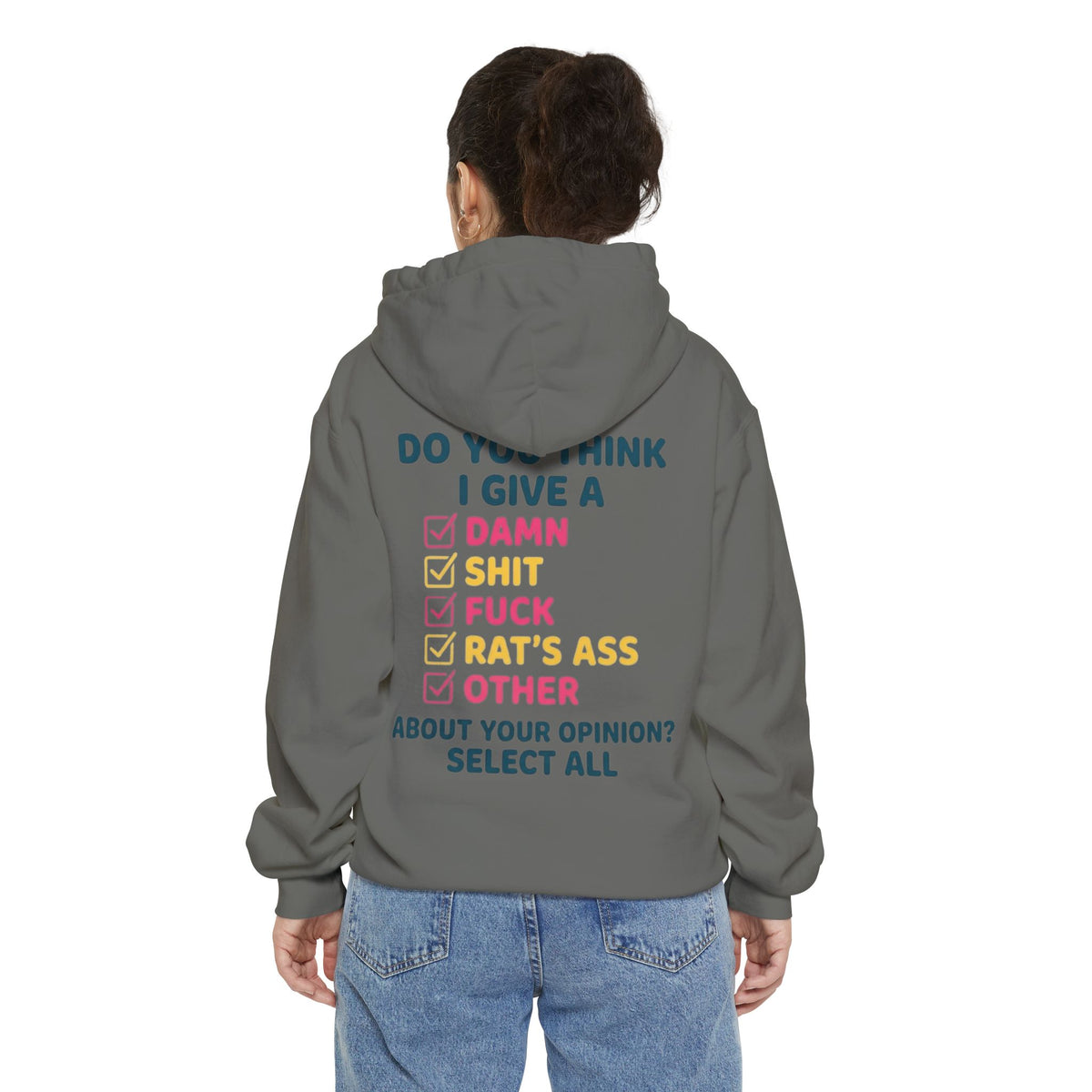 Color: Grey | Do You Think I Give A Garment-Dyed Hoodie