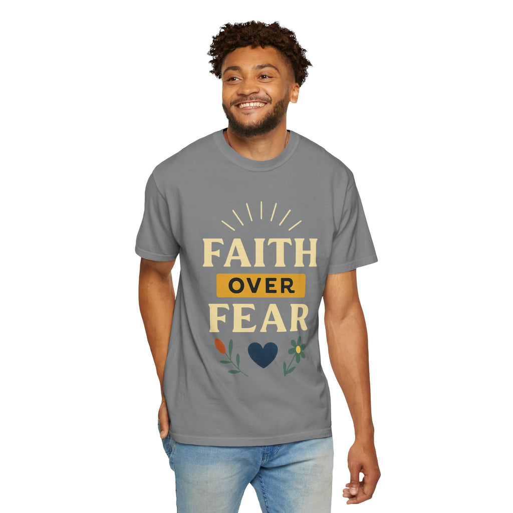“Faith Over Fear” Unisex Garment-Dyed T-shirt