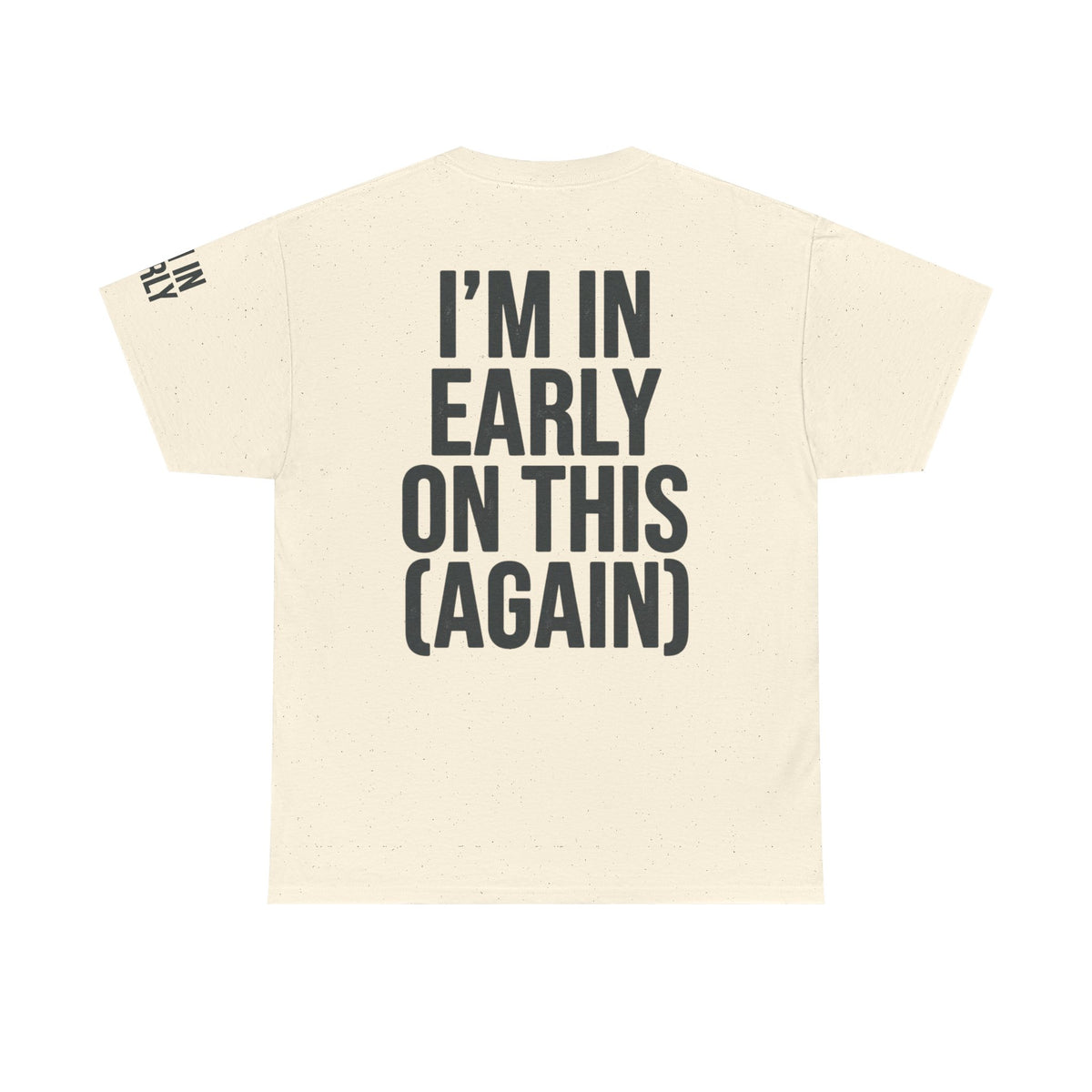 Color: Natural | I'm In Early On This (Again) Premium Graphic Tee