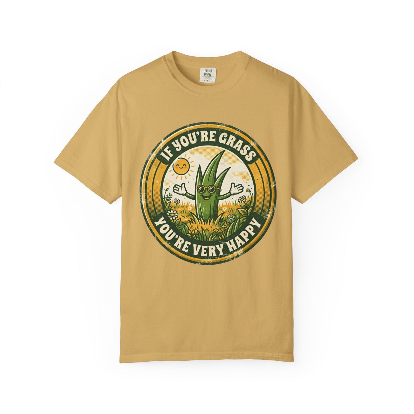 "If You're Grass You're Very Happy" Unisex Garment-Dyed Tee