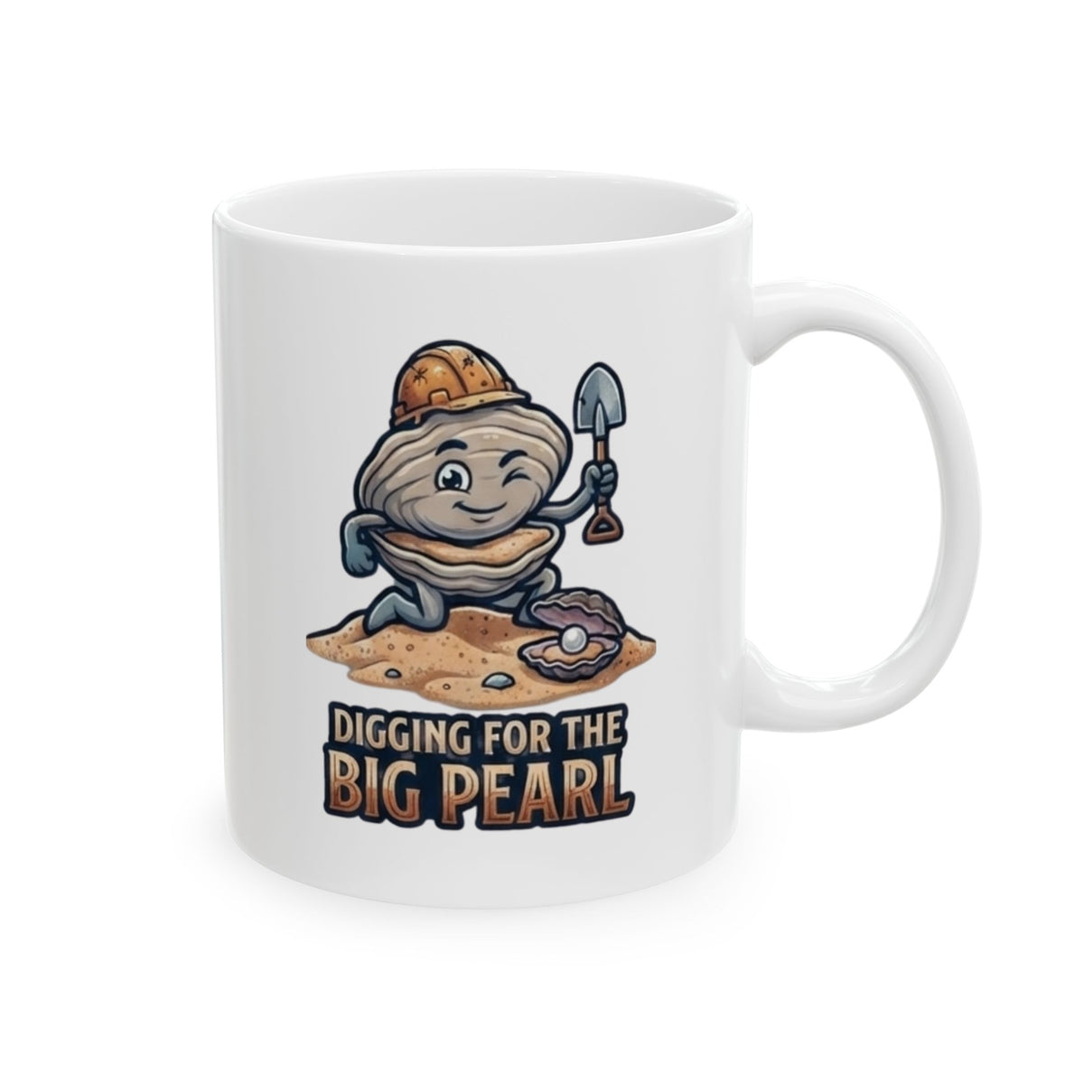"Digging For The Big Pearl" White Ceramic Mug