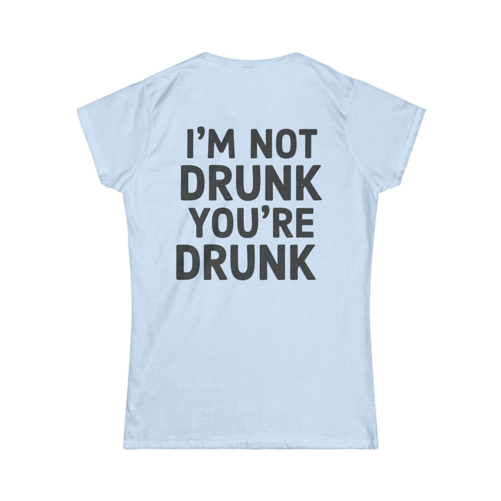 "I'm Not Drunk" Women's Tee