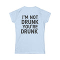 "I'm Not Drunk" Women's Tee