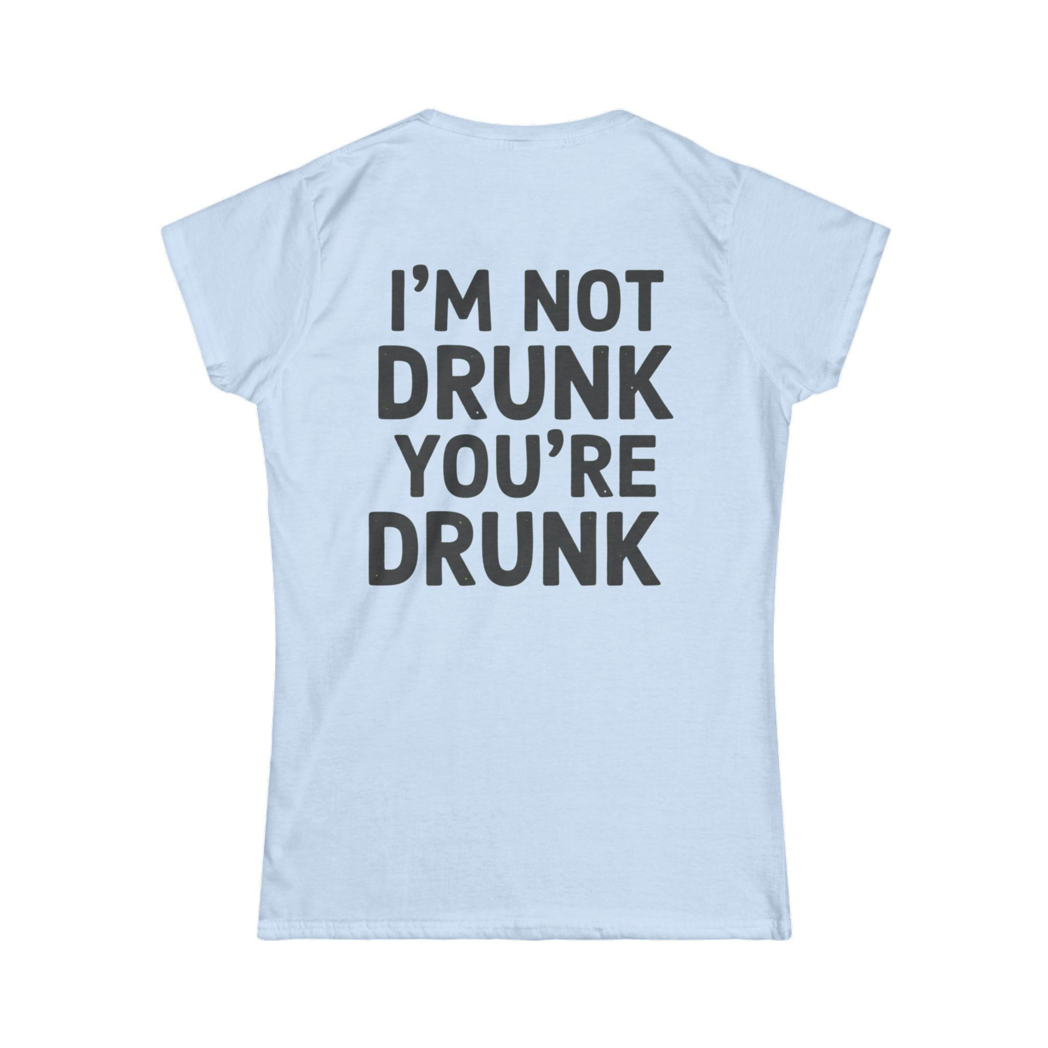"I'm Not Drunk" Women's Tee
