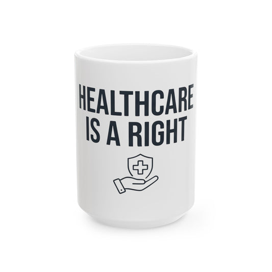 "Protest Series - Healthcare Is A Right" White Ceramic Mug — Graphic