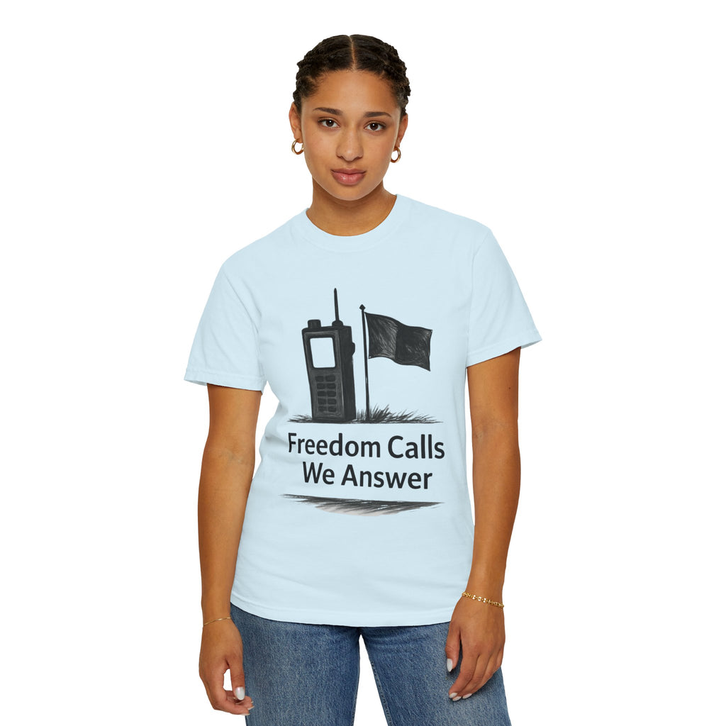 "Freedom Calls We Answer" Unisex Garment-Dyed T-shirt