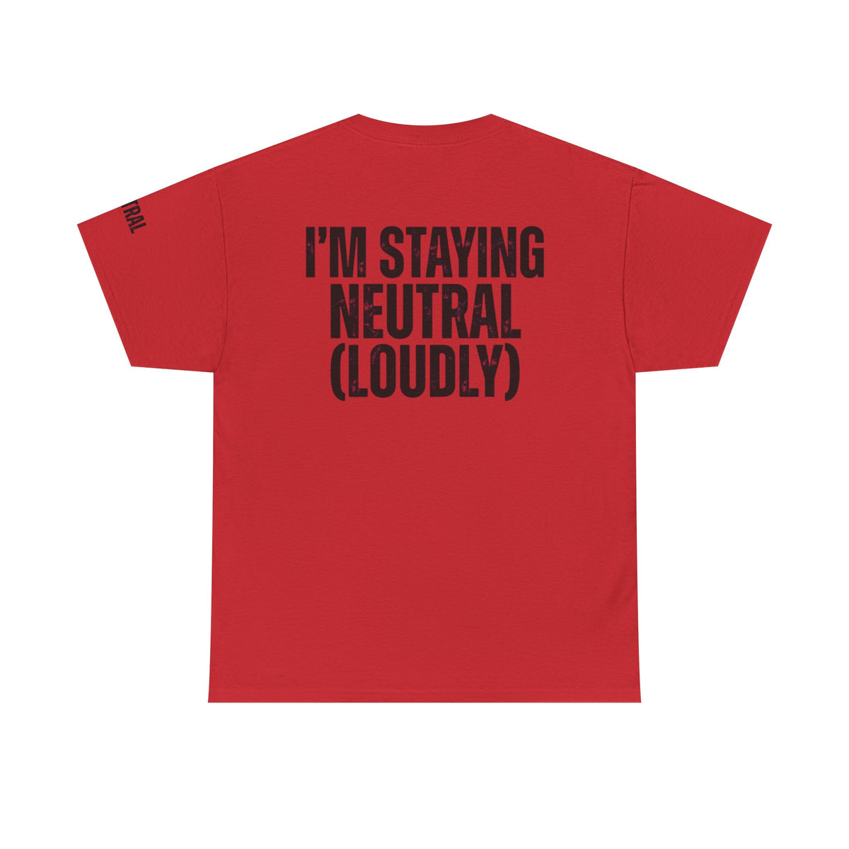 Color: Red | I'm Staying Neutral Premium Graphic Tee