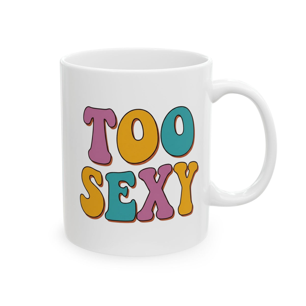 "Too Sexy" White Ceramic Mug — Graphic