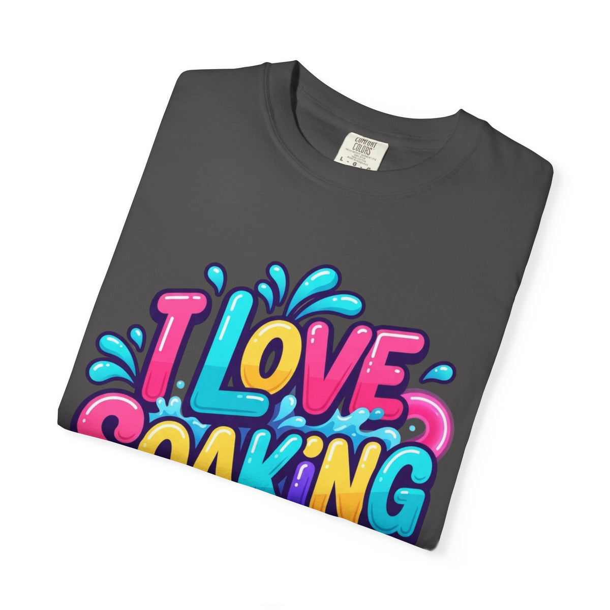I Love Soaking Unisex Garment-Dyed Tee