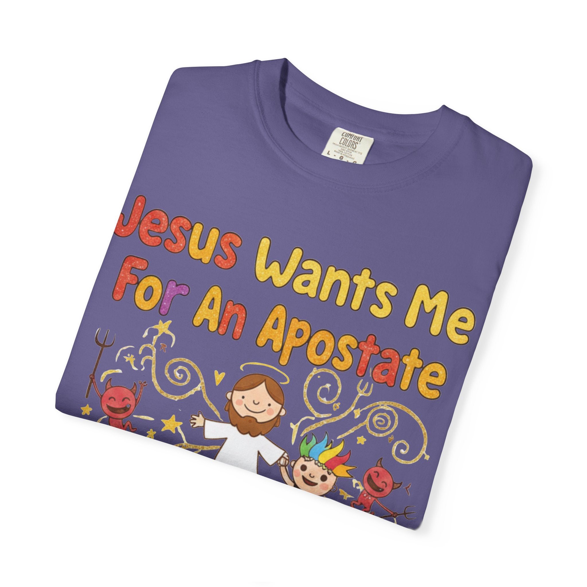 "Jesus Wants Me For An Apostate" Unisex Garment-Dyed T-shirt