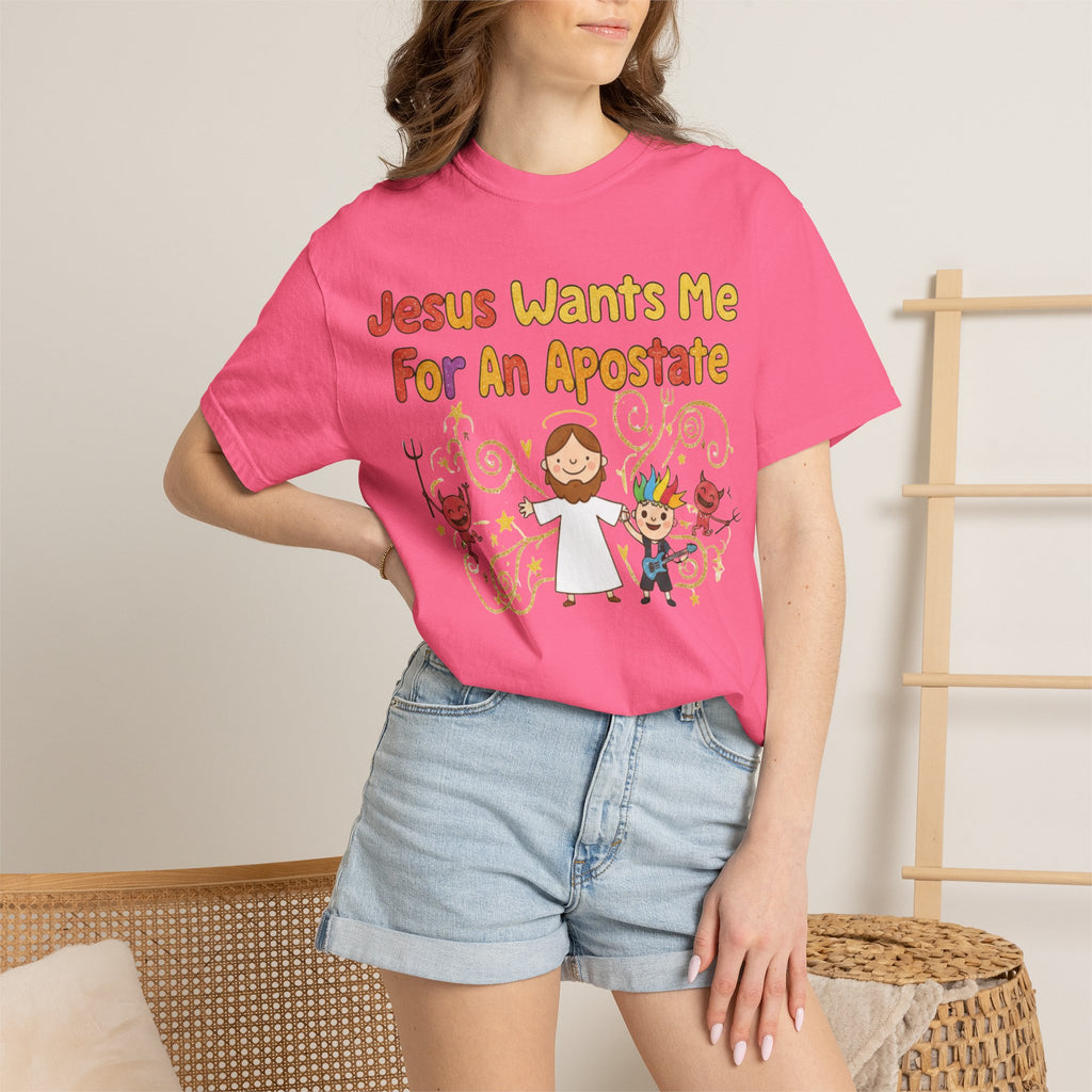 "Jesus Wants Me For An Apostate" Unisex Garment-Dyed T-shirt