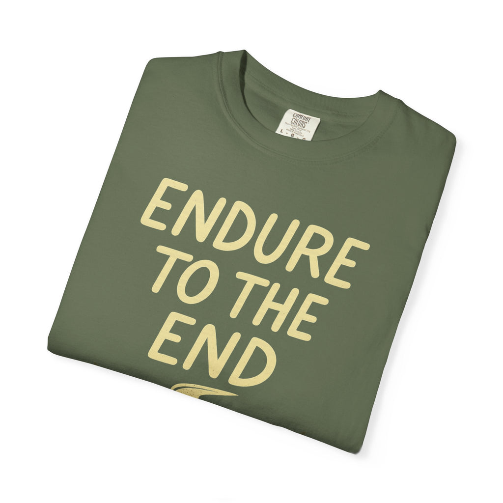 "Endure to the End" Unisex Garment-Dyed T-shirt
