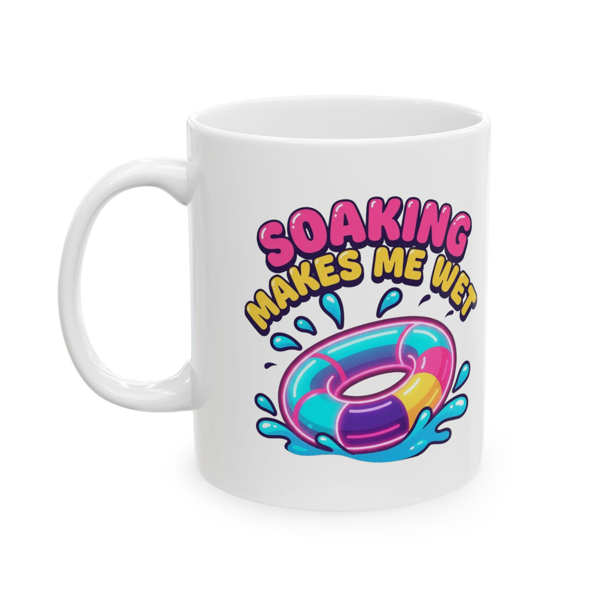 "Soaking Makes Me Wet" White Ceramic Mug