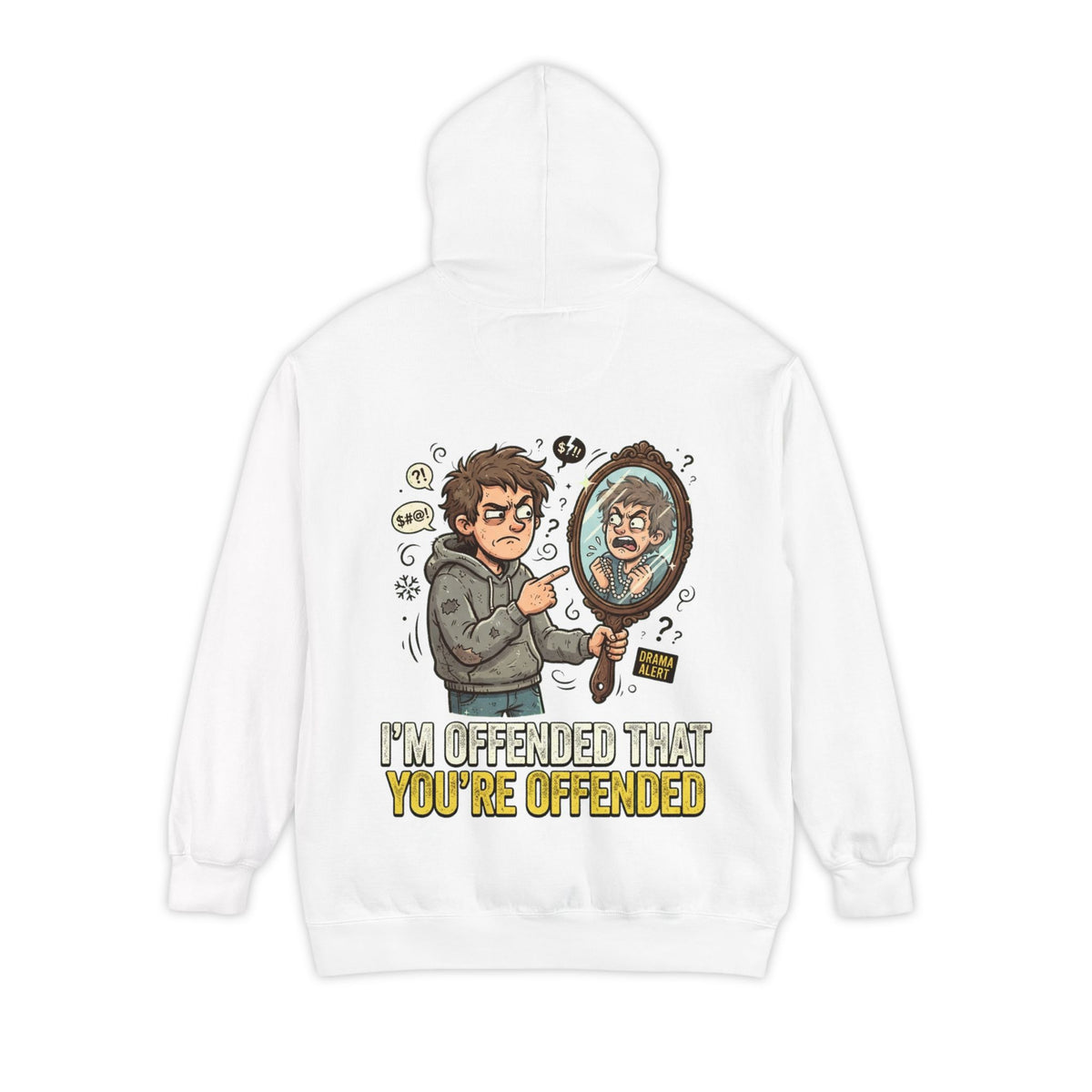 Color: White | I'm Offended That You're Offended Garment-Dyed Hoodie