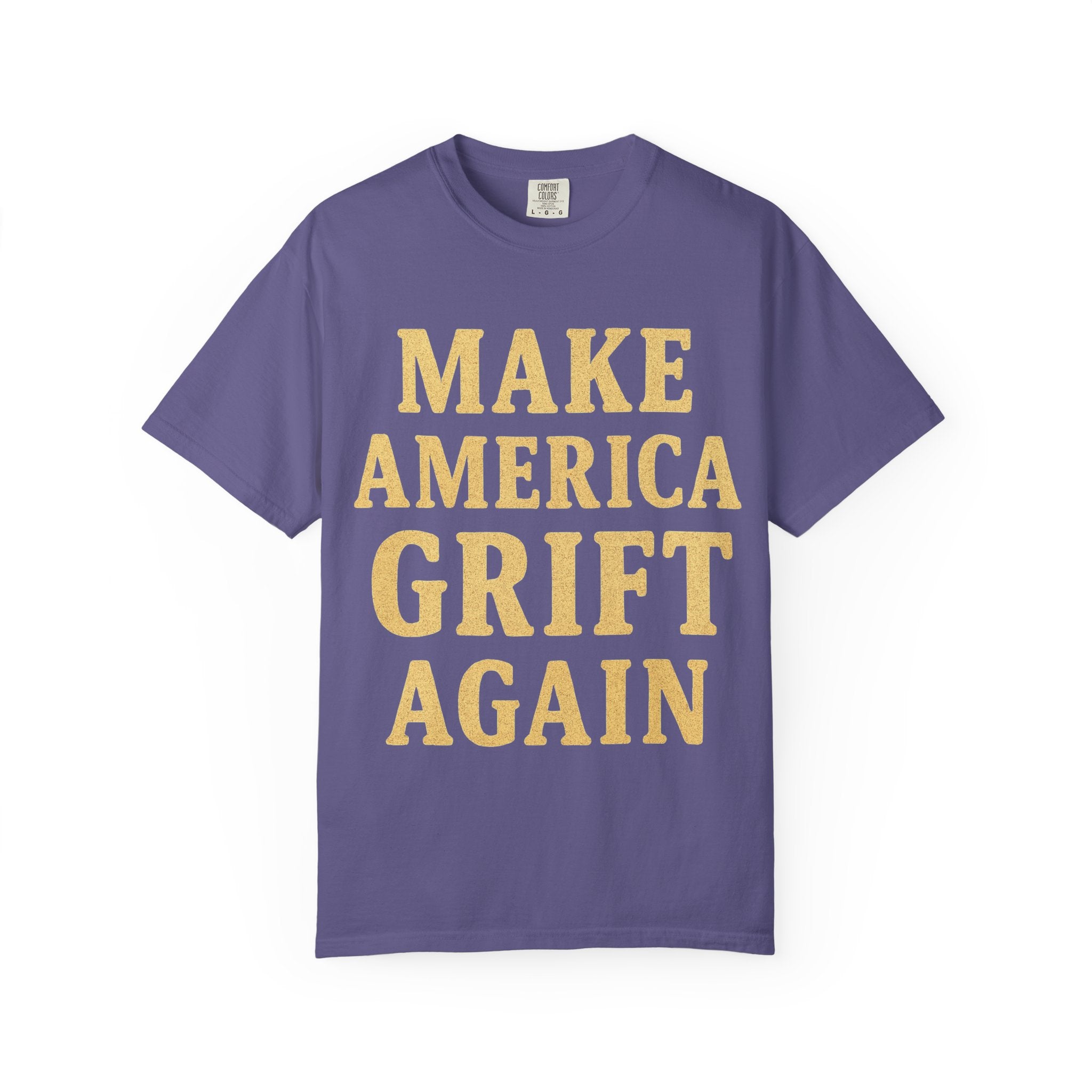 "Make America Grift Again" Unisex Garment-Dyed T-shirt