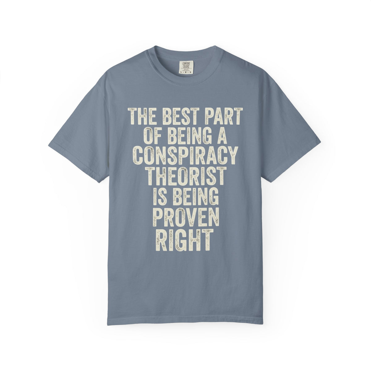 Color: Blue Jean | Conspiracy Theorist Unisex Garment-Dyed Tee
