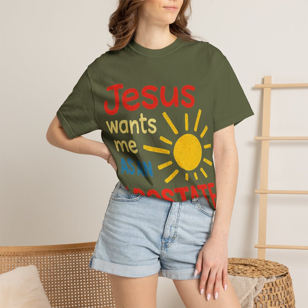 "Jesus Wants Me As An Apostate" Unisex Garment-Dyed T-shirt