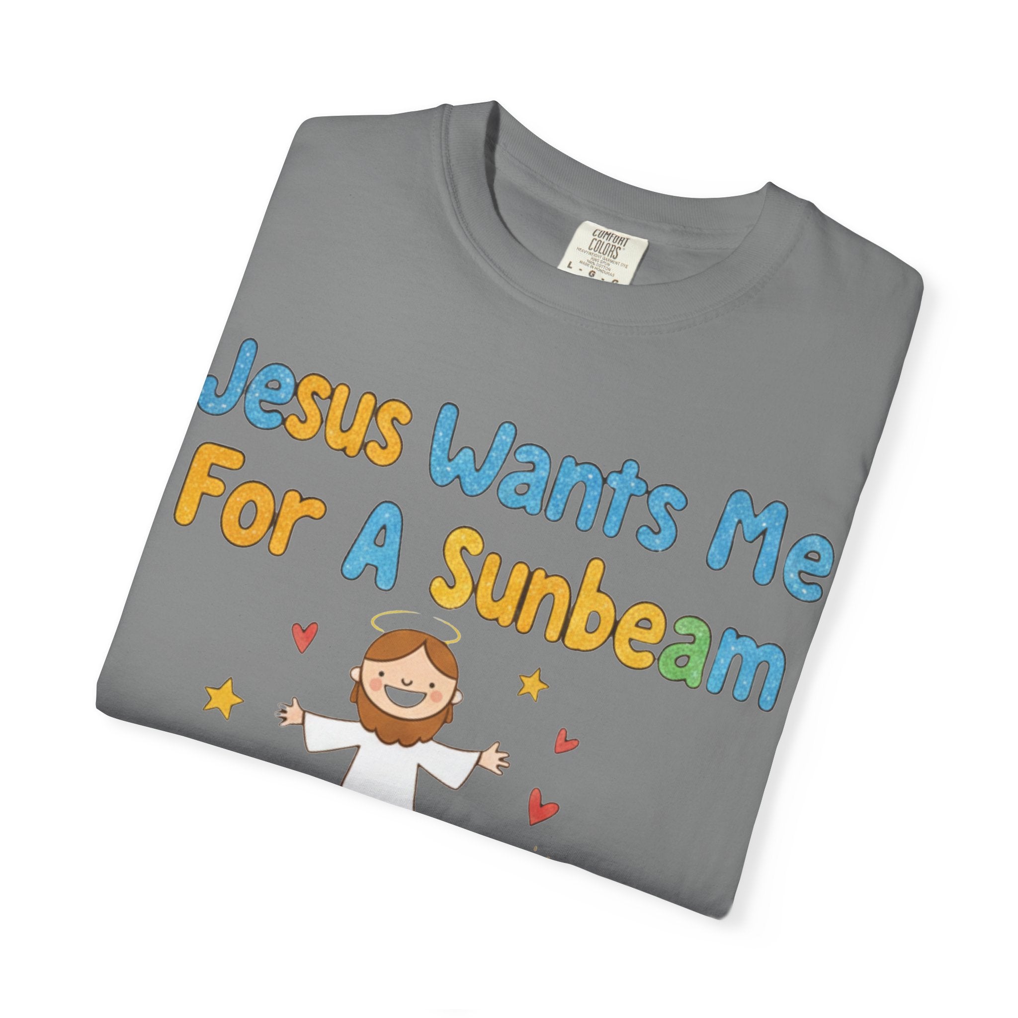 "Jesus Wants Me for a Sunbeam" Unisex Garment-Dyed T-shirt