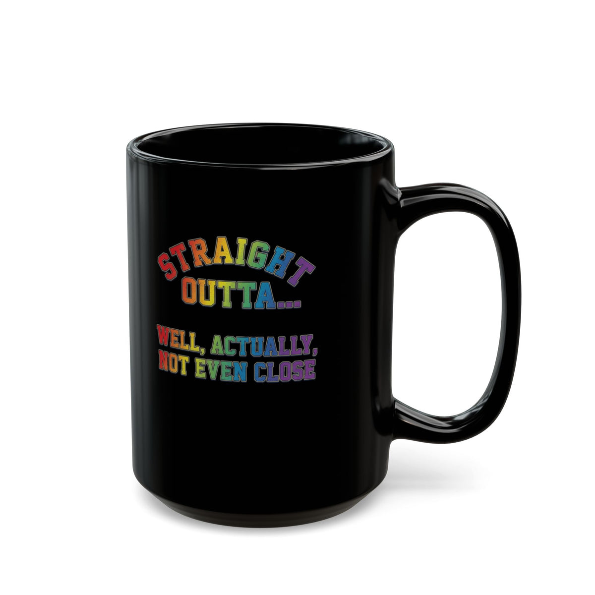 "Straight Outta Not Even" Black Ceramic Mug