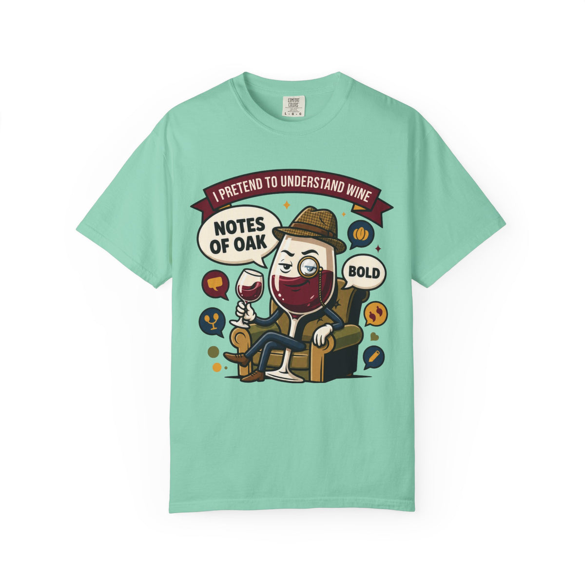 Color: Island Reef | I Pretend To Understand Wine Unisex Garment-Dyed Tee